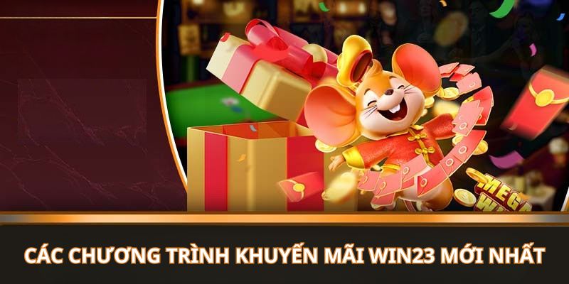 Các chương trình khuyến mãi Win23 mới nhất