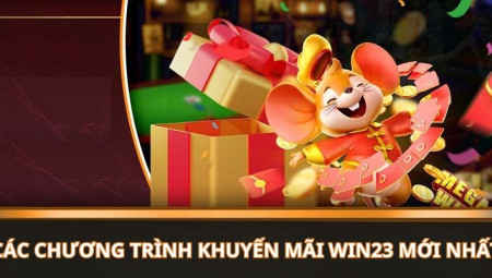 Khuyến Mãi Win23 – Tổng Hợp Ưu Đãi Mới Nhất & Cách Nhận Thưởng